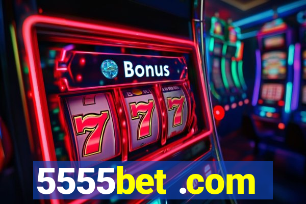 5555bet .com